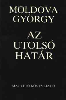 Moldova György - Az utolsó határ