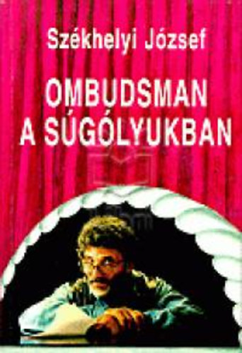Sz�khelyi J�zsef - Ombudsman a s�g�lyukban