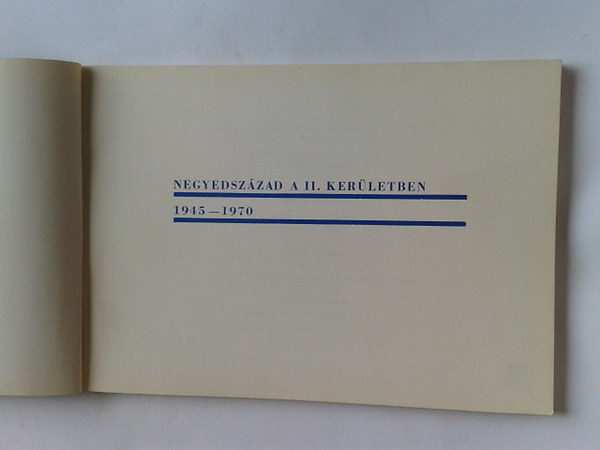 Dmtr Lszl (szerk.) - Negyedszzad a II. kerletben 1945- 1970