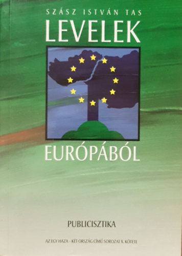 Szász István Tas - levelek Európából - Publicisztika