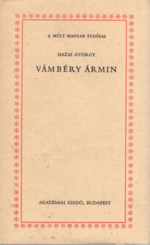 Hazai Gy�rgy - V�mb�ry �rmin (A m�lt nagy tud�sai)