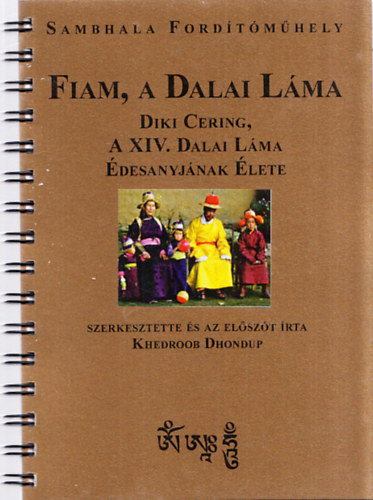 Khedroob Dondup - Fiam, a Dalai Láma (Diki Cering, a Dalai Láma édesanyjának élete)