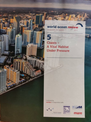 Nikolaus Gelpke, Maribus - World Ocean Review: Living with the Oceans 2017 - 5 Coasts - A Vital Habitat Under Pressure