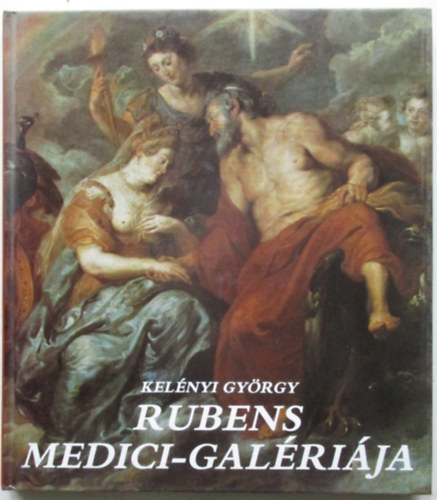 Kelnyi Gyrgy - Rubens Medici-galrija (Remekmvek)