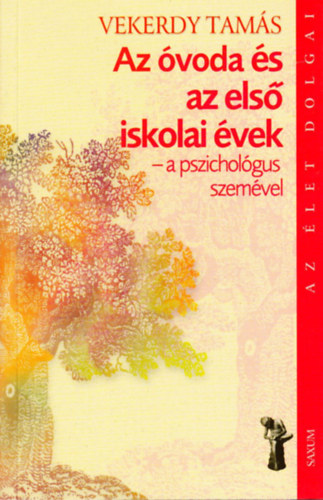 Vekerdy Tamás - Az óvoda és az első iskolai évek - a pszichológus szemével