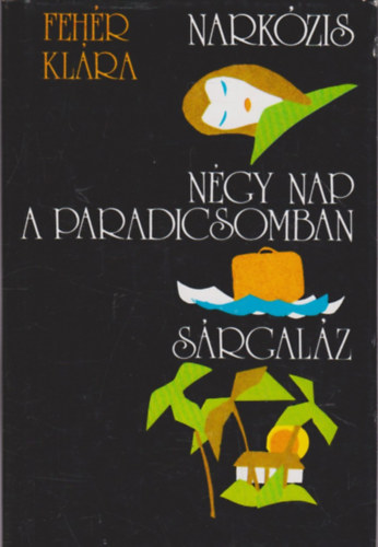 Fehr Klra - Narkzis - Ngy nap a paradicsomban - Srgalz