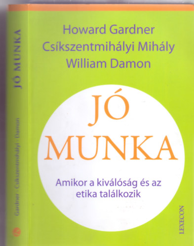 Howard Gardner - Cskszentmihlyi Mihly - William Damon - J munka - Amikor a kivlsg s az etika tallkozik