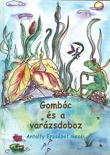 Antalfy Erzsbet - Gombc s a varzsdoboz