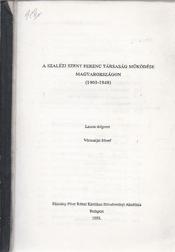 V�rtesaljai J�zsef - A Szal�zi Szent Ferenc T�rsas�g m�k�d�se Magyarorsz�gon (1903-1948)