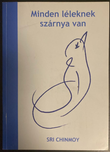 Sri Chinmoy - Minden léleknek szárnya van