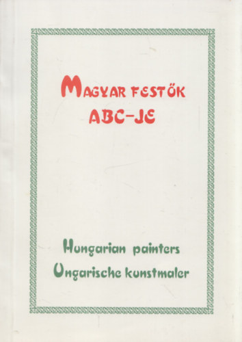 Endrdi Ferenc (szerk.) - Magyar festk ABC-je