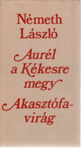 Németh László - Aurél a Kékesre megy-Akasztófavirág