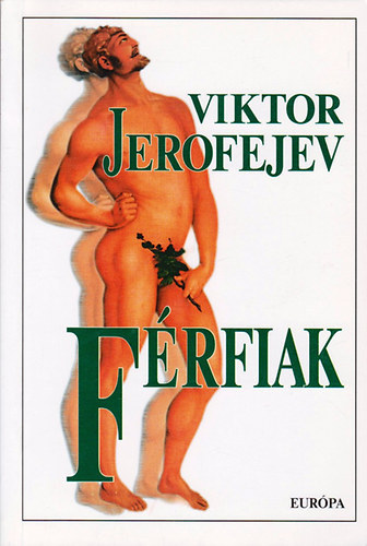 Viktor Jerofejev - Férfiak