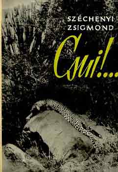 Széchenyi Zsigmond - Csui!