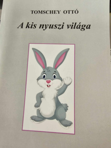 Tomschey Ott - A kis nyuszi vilga