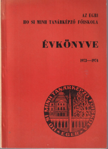 dr. Szkefalvi-Nagy Zoltn, Dr. Chikn Zoltnn - Az egri Ho Si Minh Tanrkpz Fiskola vknyve 1973-1974