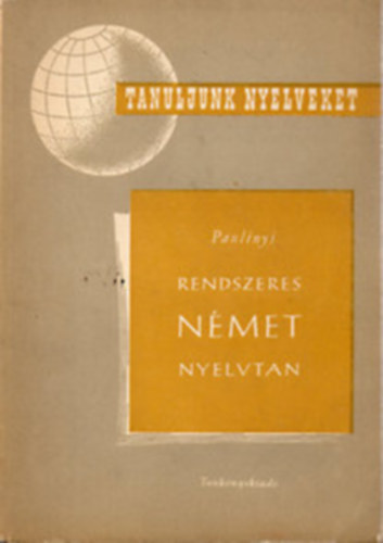 Paulinyi Zolt�n - Rendszeres n�met nyelvtan (Paulinyi)
