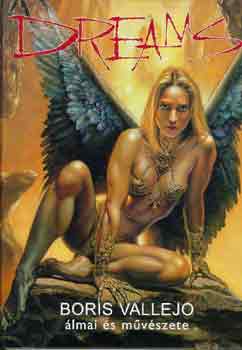 Boris Vallejo; Doris Vallejo - Dreams: Boris Vallejo lmai s mvszete