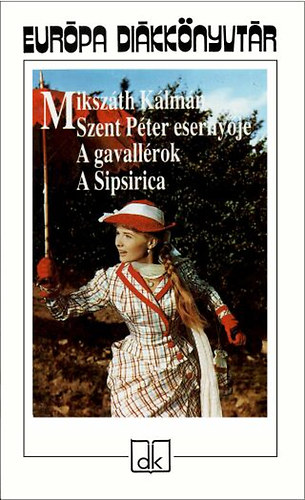 Mikszth Klmn - Szent Pter esernyje - A gavallrok - A Sipsirica - Eurpa Dikknyvtr