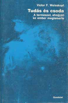 Victor F. Weisskopf - Tudás és csoda