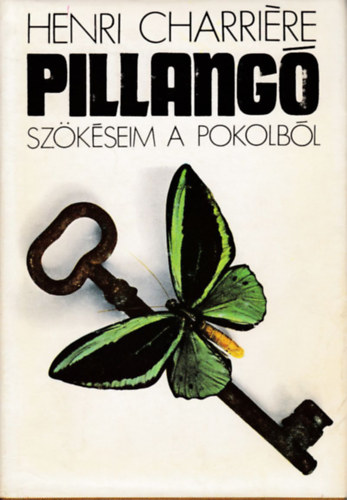 Henri Charriére - Pillangó - Szökéseim a pokolból