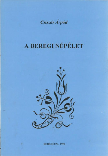 Csiszr rpd - A beregi nplet (Nprajzi tanulmnyok)