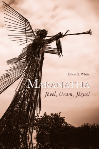 Ellen Gould White - Maranatha - J�vel Uram, J�zus