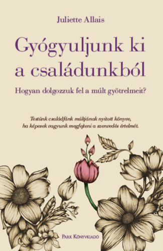 Juliette Allais - Gy�gyuljunk ki a csal�dunkb�l