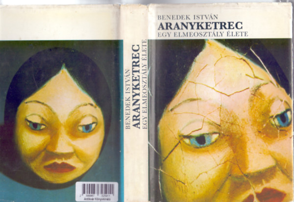 Szerző Benedek István Szerkesztő Tesity Jánosné Fehér Imréné Bródy Gábor - Aranyketrec - Egy elmeosztály élete Skizofrénia - Hisztéria, neuraszténia, neurózis