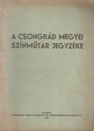 A Csongr�d megyei Sz�nm�t�r jegyz�ke