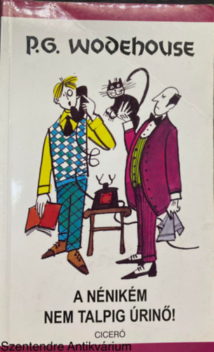 Pelham Grenville Wodehouse, Ford.: Molnr Zoltn - A nnikm nem talpig rin! (Zsoldos Vera illusztrciival) (Sajt kppel)