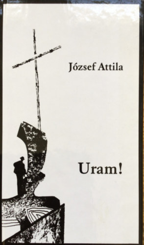 J�zsef Attila - Uram!