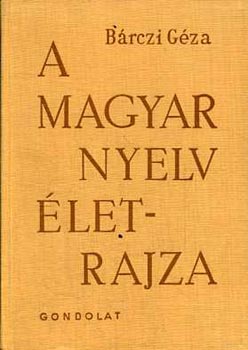 Bárczi Géza - A magyar nyelv életrajza