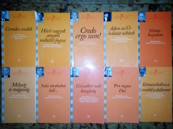 Cseri Klmn, Jankovics Marcell, Szokolay Sndor, Csszr Angla, Erd Pter, Dr. Balogh Zoltn, Fabiny Tams, Osztie Zoltn, Gryllus Dniel - "Mirt hiszek?" teolgiai knyvcsomag (10db) Csendes csodk/ Hv vagyok anym mhtl fogva / Credo ergo sum! / Adjon az r beltst nknk / Hitem: kegyelem / Mlysg s magassg / Neki nvekednie kell... / Hazdrt val buzg