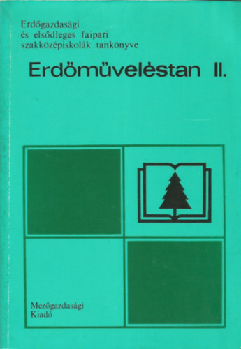 Dr. Kondor Antal - Erdőműveléstan II. a 30-101 erdészeti szak számára