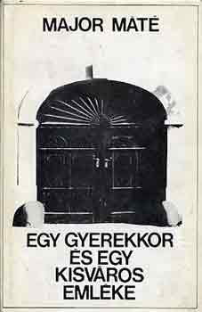 Major M�t� - Egy gyerekkor �s egy kisv�ros eml�ke