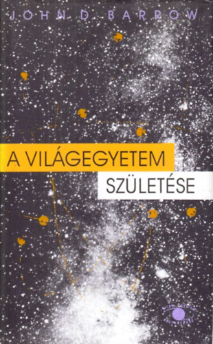 John D. Barrow - A vilgegyetem szletse