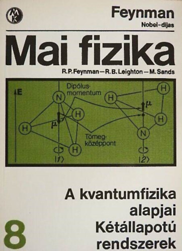 R. P. Feynman, R. B. Leighton, M. Sands, Nagy Ern (szerk.), Sebestyn kos (ford.), Dr. Marx Gyrgy (lektor) - Mai fizika 8. - A kvantumfizika alapjai / Ktllapot rendszerek (2., javtott kiads)
