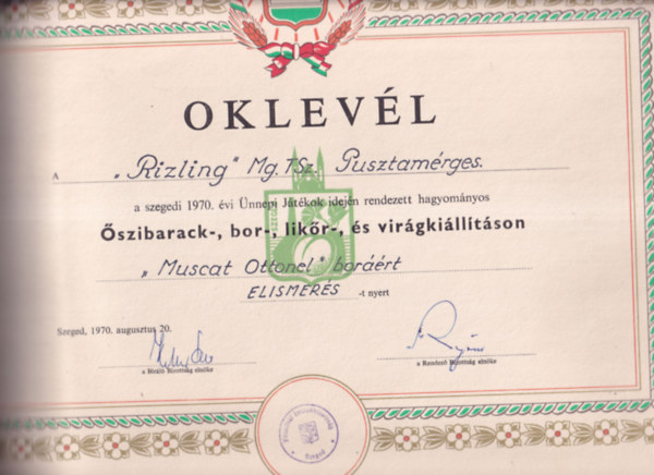 Borszati Oklevl (47,534cm) - A "Rizling" Mg.TSz. Pusztamrges a szegedi 1970. vi nnepi Jtkok idejn rendezett hagyomnyos szibarack-, bor-, likr-, s virgkilltson "Muscat Ottonel" borrt elismerst nyert