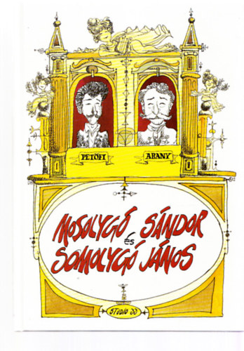 Sajdik Ferenc (illusztr�tor), Pet�fi S�ndor, Arany J�nos - Mosolyg� S�ndor �s Somolyg� J�nos (Sajdik Ferenc saj�tkez� rajzos al��r�s�val)