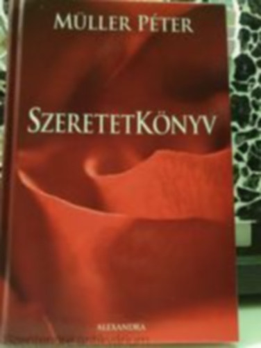 Mller Pter, Moldova Jlia (szerk.), Bodnr Krisztina (lektor) - Szeretetknyv (Sajt kppel)