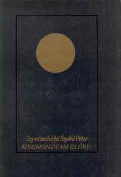 Szentmih�lyi Szab� P�ter - Megmondtam el�re