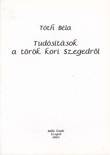 Tth Bla - Tudstsok a trk kori Szegedrl