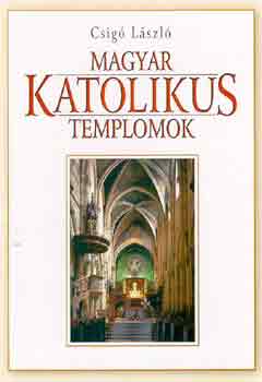 Csigó László - Magyar katolikus templomok