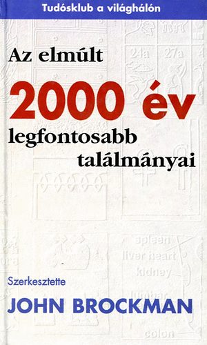 John (szerk.) Brockman - Az elmlt 2000 v legfontosabb tallmnyai