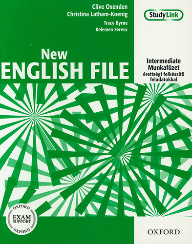 Clive Oxenden, Christina Latham-Koenig, Tracy Byrne, Kelemen Ferenc - New English File - Intermediate - Munkafzet - rettsgi felkszt feladatokkal (CD lemez mellklet nlkl!)