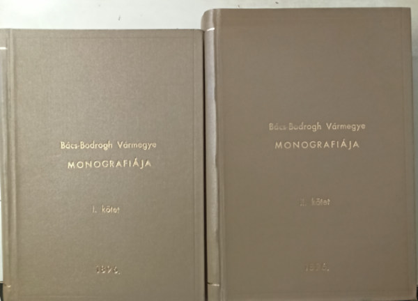 Dudás Gyula (szerk) - Bács-Bodrogh vármegye egyetemes monografiája 1-2 kötet