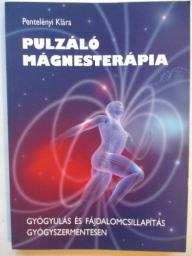 Pentelnyi Klra - Pulzl mgnesterpia - Gygyuls s fjdalomcsillapts gygyszermentesen