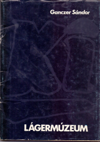 Ganczer Sndor - Lgermzeum