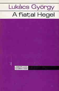 LUKCS GYRGY - A fiatal Hegel